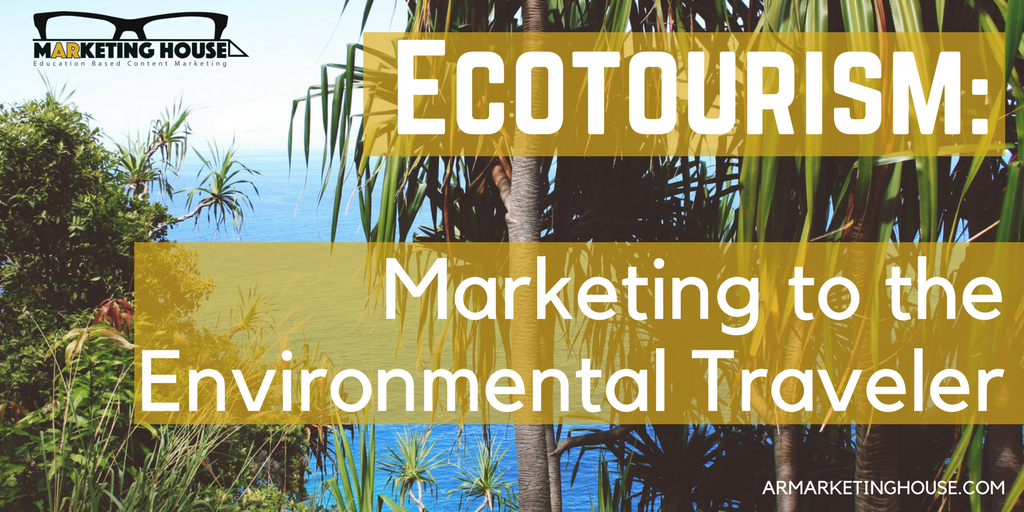 ecotourism-marketing-how-to-market-to-the-environmental-traveler-a-r