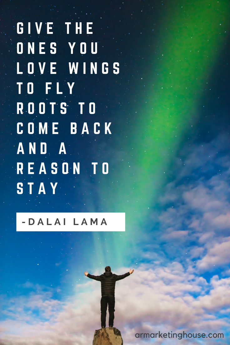 dalai lama Give the ones you love wings to fly